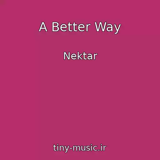 کاور آهنگ A Better Way از Nektar