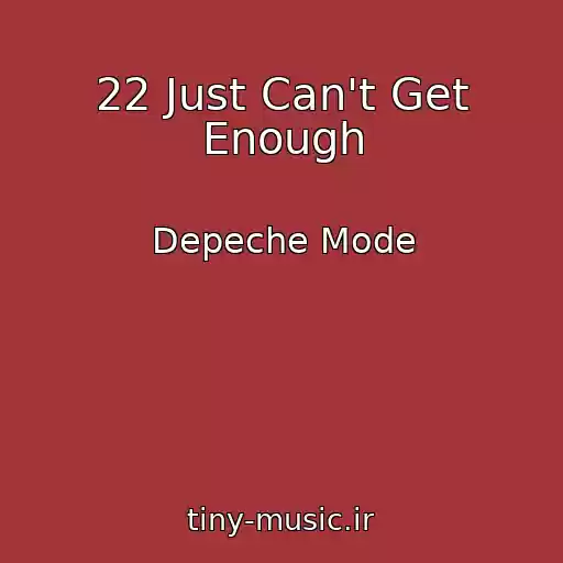 کاور آهنگ 22 Just Can't Get Enough از Depeche Mode