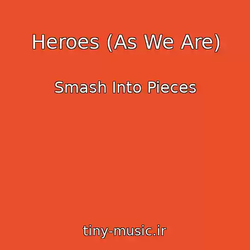 کاور آهنگ Heroes (As We Are) از Smash Into Pieces