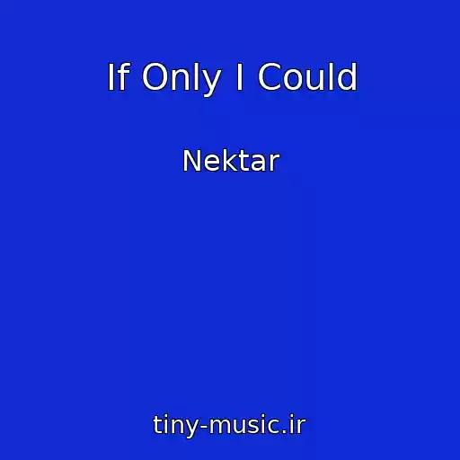 کاور آهنگ If Only I Could از Nektar