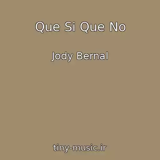 کاور آهنگ Que Si Que No از Jody Bernal