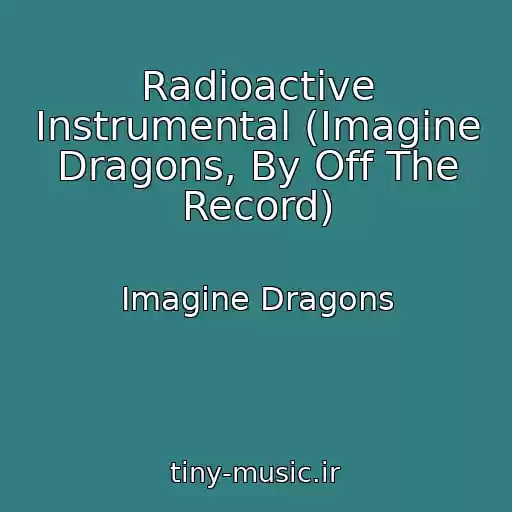 کاور آهنگ Radioactive Instrumental (Imagine Dragons, By Off The Record) از Imagine Dragons