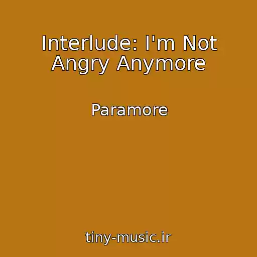 کاور آهنگ Interlude: I'm Not Angry Anymore از Paramore