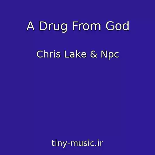 کاور آهنگ A Drug From God از Chris Lake & Npc