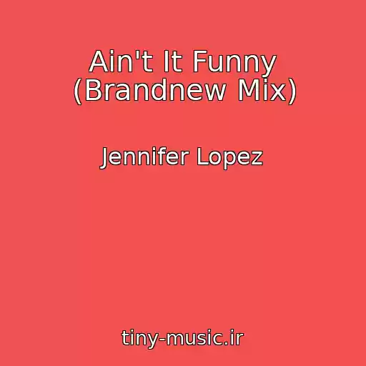 کاور آهنگ Ain't It Funny (Brandnew Mix) از Jennifer Lopez