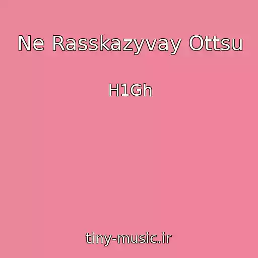 کاور آهنگ Ne Rasskazyvay Ottsu از H1Gh