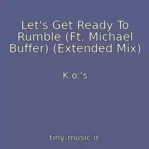 کاور آهنگ Let's Get Ready To Rumble (Ft. Michael Buffer) (Extended Mix) از K.o.'s