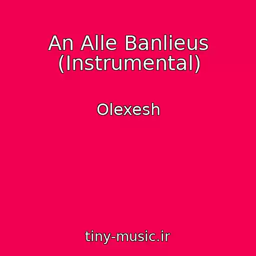 کاور آهنگ An Alle Banlieus (Instrumental) از Olexesh