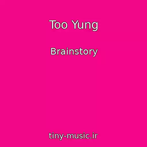 کاور آهنگ Too Yung از Brainstory