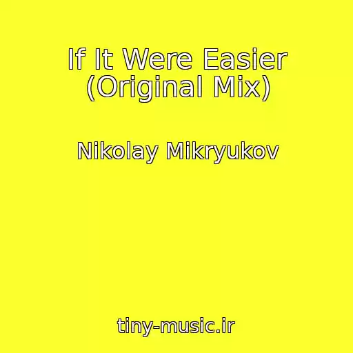 کاور آهنگ If It Were Easier (Original Mix) از Nikolay Mikryukov