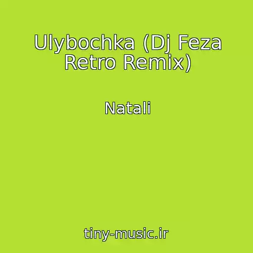 کاور آهنگ Ulybochka (Dj Feza Retro Remix) از Natali