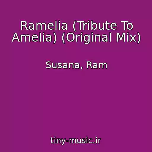 کاور آهنگ Ramelia (Tribute To Amelia) (Original Mix) از Susana, Ram