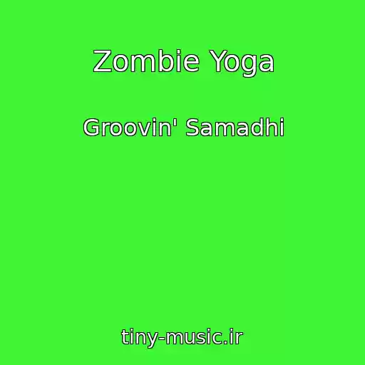 کاور آهنگ Zombie Yoga از Groovin' Samadhi