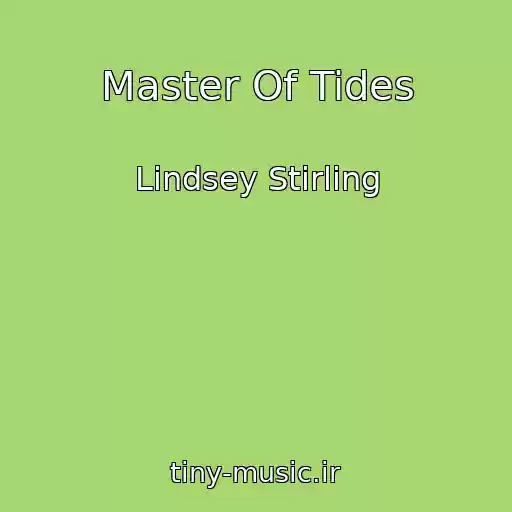 کاور آهنگ Master Of Tides از Lindsey Stirling