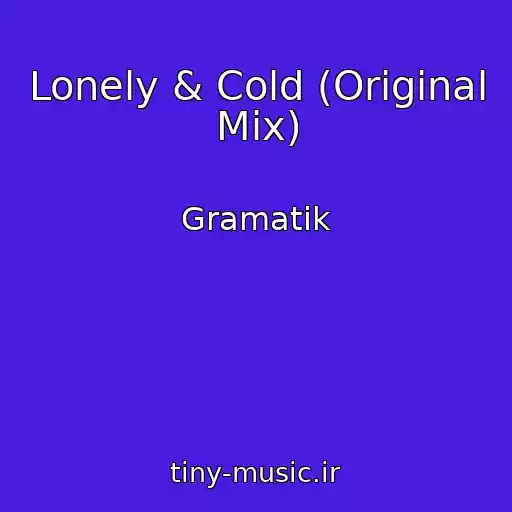 کاور آهنگ Lonely & Cold (Original Mix) از Gramatik