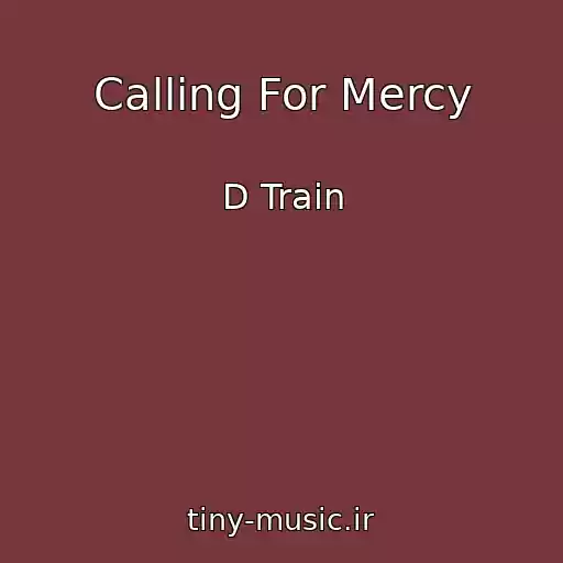 کاور آهنگ Calling For Mercy از D Train