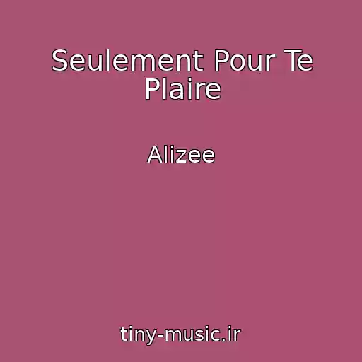 کاور آهنگ Seulement Pour Te Plaire از Alizee