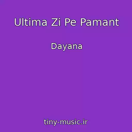 کاور آهنگ Ultima Zi Pe Pamant از Dayana