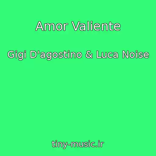 کاور آهنگ Amor Valiente از Gigi D'agostino & Luca Noise