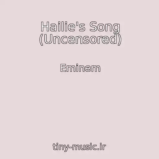 کاور آهنگ Hailie's Song (Uncensored) از Eminem