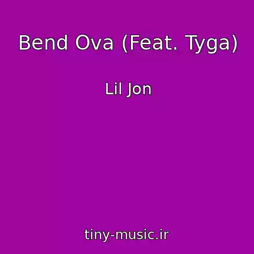 کاور آهنگ Bend Ova (Feat. Tyga) از Lil Jon