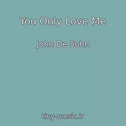 کاور آهنگ You Only Love Me از John De Sohn