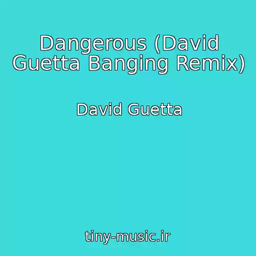 کاور آهنگ Dangerous (David Guetta Banging Remix) از David Guetta