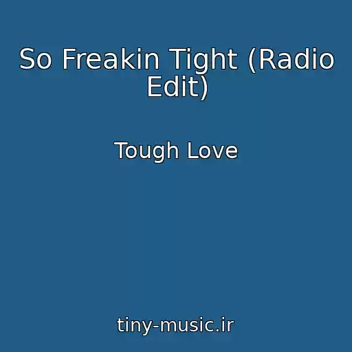 کاور آهنگ So Freakin Tight (Radio Edit) از Tough Love