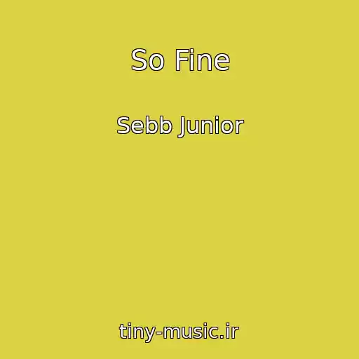 کاور آهنگ So Fine از Sebb Junior