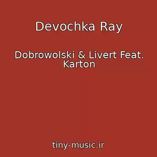 کاور آهنگ Devochka Ray از Dobrowolski & Livert Feat. Karton