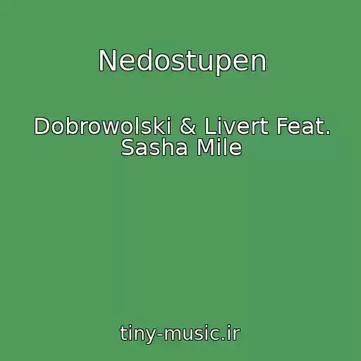 کاور آهنگ Nedostupen از Dobrowolski & Livert Feat. Sasha Mile