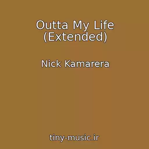 کاور آهنگ Outta My Life (Extended) از Nick Kamarera