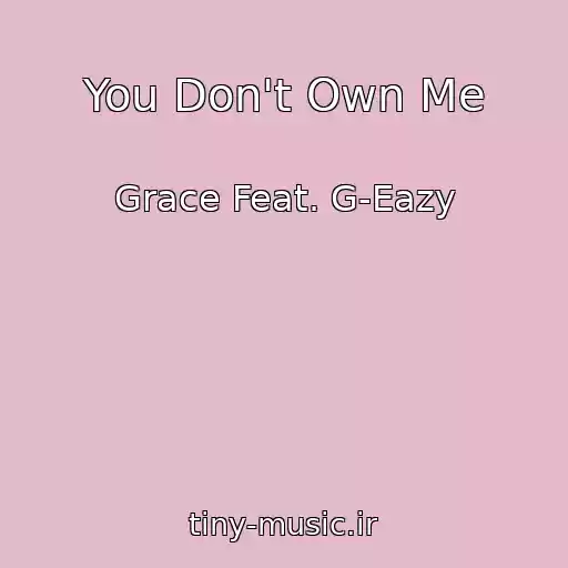 کاور آهنگ You Don't Own Me از Grace Feat. G-Eazy