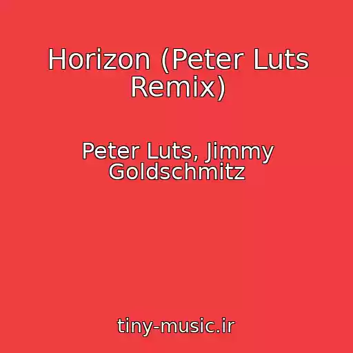 کاور آهنگ Horizon (Peter Luts Remix) از Peter Luts, Jimmy Goldschmitz