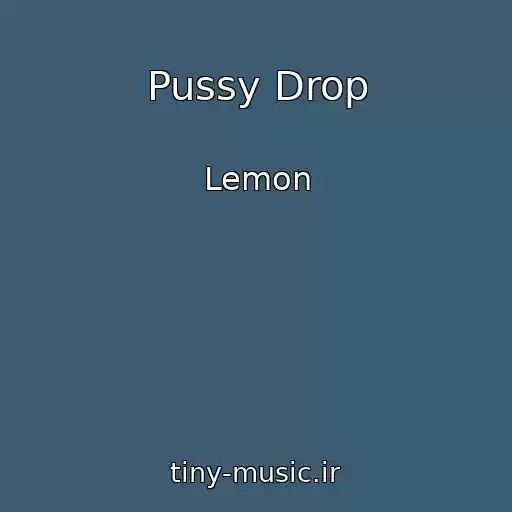 کاور آهنگ Pussy Drop از Lemon