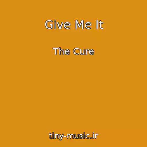 کاور آهنگ Give Me It از The Cure