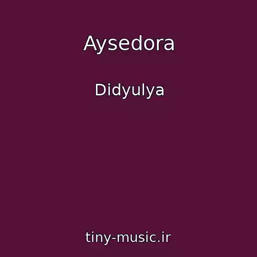 کاور آهنگ Aysedora از Didyulya