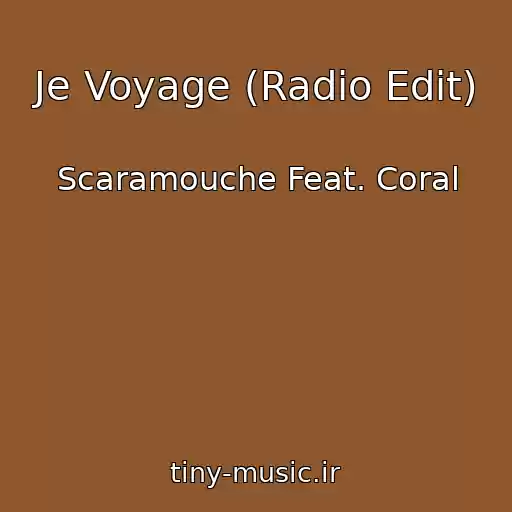کاور آهنگ Je Voyage (Radio Edit) از Scaramouche Feat. Coral