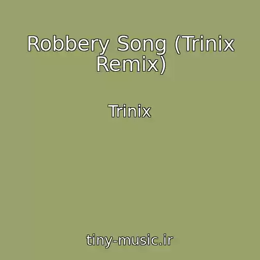 کاور آهنگ Robbery Song (Trinix Remix) از Trinix