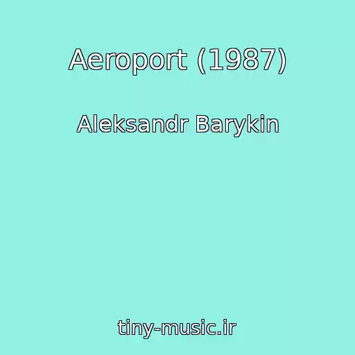 کاور آهنگ Aeroport (1987) از Aleksandr Barykin