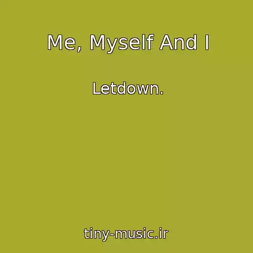 کاور آهنگ Me, Myself And I از Letdown.