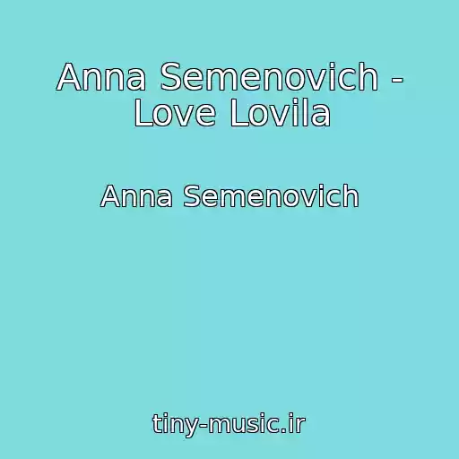 کاور آهنگ Anna Semenovich - Love Lovila از Anna Semenovich