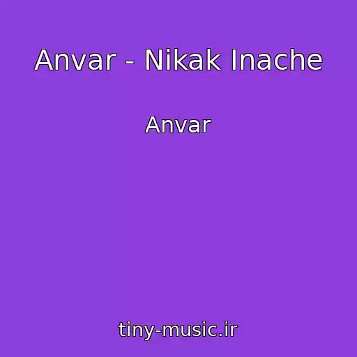 کاور آهنگ Anvar - Nikak Inache از Anvar