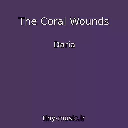 کاور آهنگ The Coral Wounds از Daria
