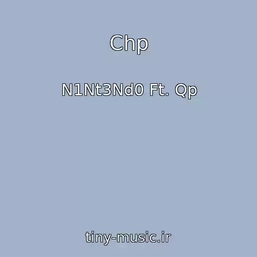 کاور آهنگ Chp از N1Nt3Nd0 Ft. Qp