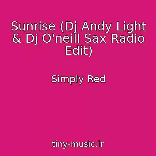 کاور آهنگ Sunrise (Dj Andy Light & Dj O'neill Sax Radio Edit) از Simply Red