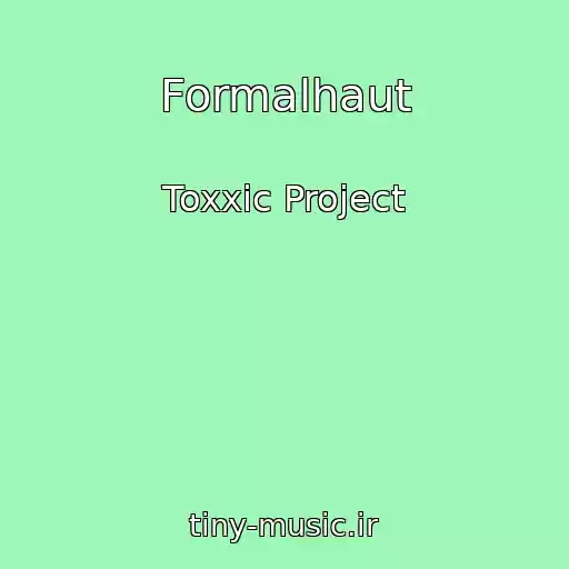 کاور آهنگ Formalhaut از Toxxic Project