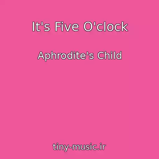 کاور آهنگ It's Five O'clock از Aphrodite's Child