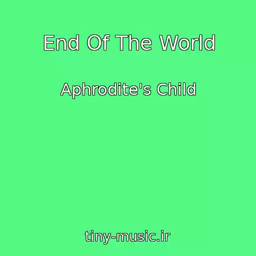 کاور آهنگ End Of The World از Aphrodite's Child