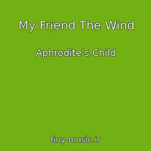 کاور آهنگ My Friend The Wind از Aphrodite's Child